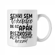   Senki sem tökéletes de az apukák piszkosul közel állnak hozzá - Fehér Bögre