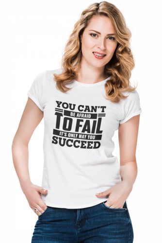 Ne félj a kudarctól - Női Póló