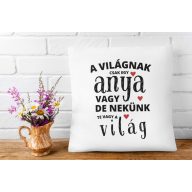 A világnak csak egy anya vagy - Párna Anyáknak