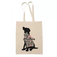 Life is better with dogs (2féle) - Vászontáska