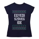 Csúnya Karácsonyi Női Pólók - Egyedi szöveggel