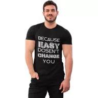   Because easy dosen't change you - GYM Fitness Férfi Póló