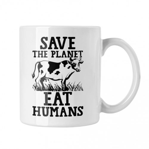 Save the planet eat humans - Fehér Bögre