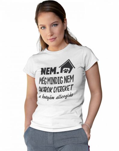 Nem még mindig nem akarok gyereket  - Női Póló
