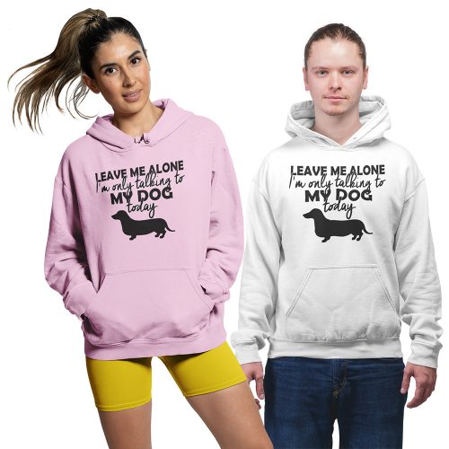 I only talk to my dog today - Unisex Kapucnis Pulóver