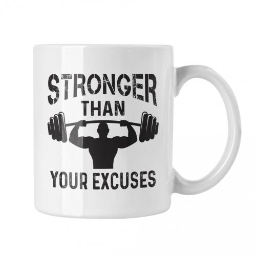 Stronger than your excuses - Fehér Bögre