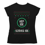   Csúnya Karácsonyi Női Pólók - Egyedi szöveggel és képpel