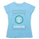 Csúnya Karácsonyi Női Pólók - Egyedi szöveggel és képpel