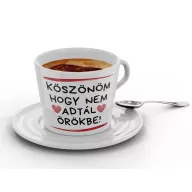 Köszönöm, hogy nem adtál örökbe - Kávéscsésze