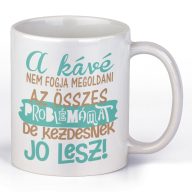   A kávé nem fogja megoldani az összes problémámat de kezdésnek jó lesz - Kávés Bögre