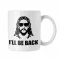 I'll be back - Fehér Bögre