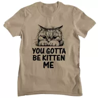 You gotta be kitten me - Férfi Póló