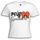 Pfúj Szerelem - Női Póló
