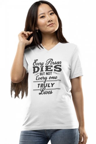 Mindenki meghal de nem mindenki él igazán - Női V-Nyakú Póló