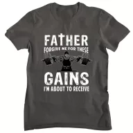   Father forgive me for these gains - GYM Fitness Férfi Póló
