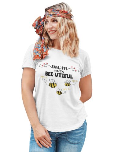 Bee-utiful anya és méhecskéi - Személyre Szabható - Női Póló