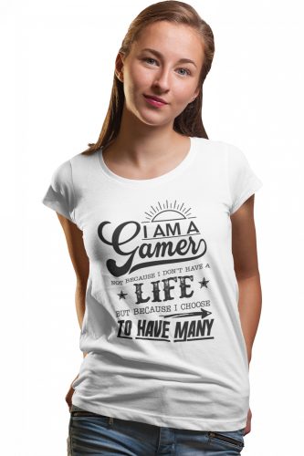 Gamer vagyok de nem azért mert nincs életem (2 féle) - Női Póló