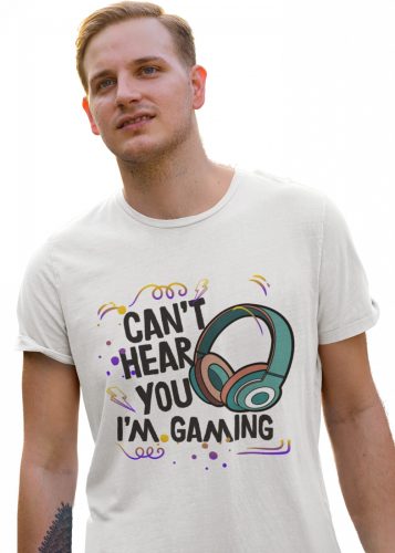 Can't hear you, I'm gaming (2 féle) - Férfi Póló